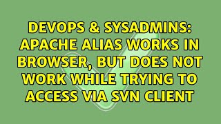 Apache alias works in browser, but does not work while trying to access via svn client