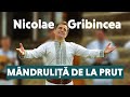 Nicolae Gribincea - Mândruliță de la Prut