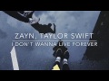 Zayn Malik feat. Taylor Swift - I Don&#39;t Wanna Live Forever (Lyrics)