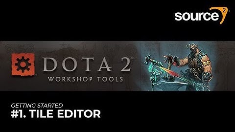 🔨 Source 2 - Dota 2 Workshop Tools - Getting Started #1 || Tile Editor