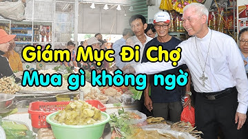 Đức Giám Mục đi Chợ mua gì ? không ngờ