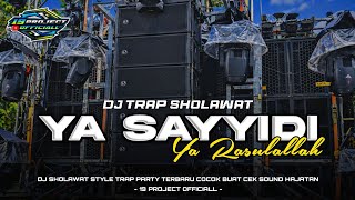 DJ YA SAYYIDI YA RASULULLAH - STYLE TRAP PARTY SHOLAWAT HADROH TERBARU ‼️ 19 PROJECT OFFICIALL 