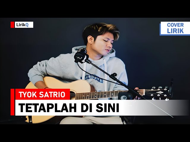 Tyok Satrio - Tetaplah di Sini (Lirik) class=