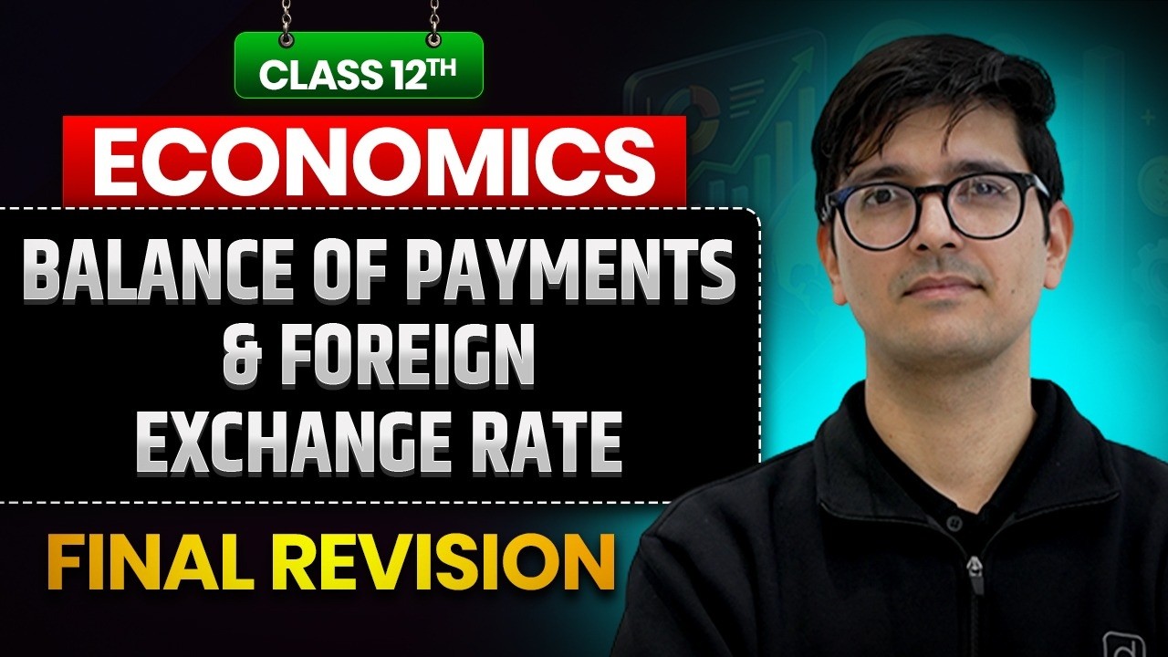 Class 12 Economics | Balance of Payments & Foreign Exchange Rate | Final Revision | Board Exam 2026