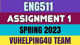 Eng511 Assignment 1 Spring 2023/ Eng511 Assignment 1 Solution 2023/ Eng511 Assignment 1 2023