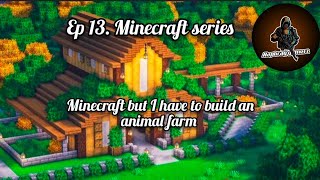 Minecraft but I have to build an animal farm