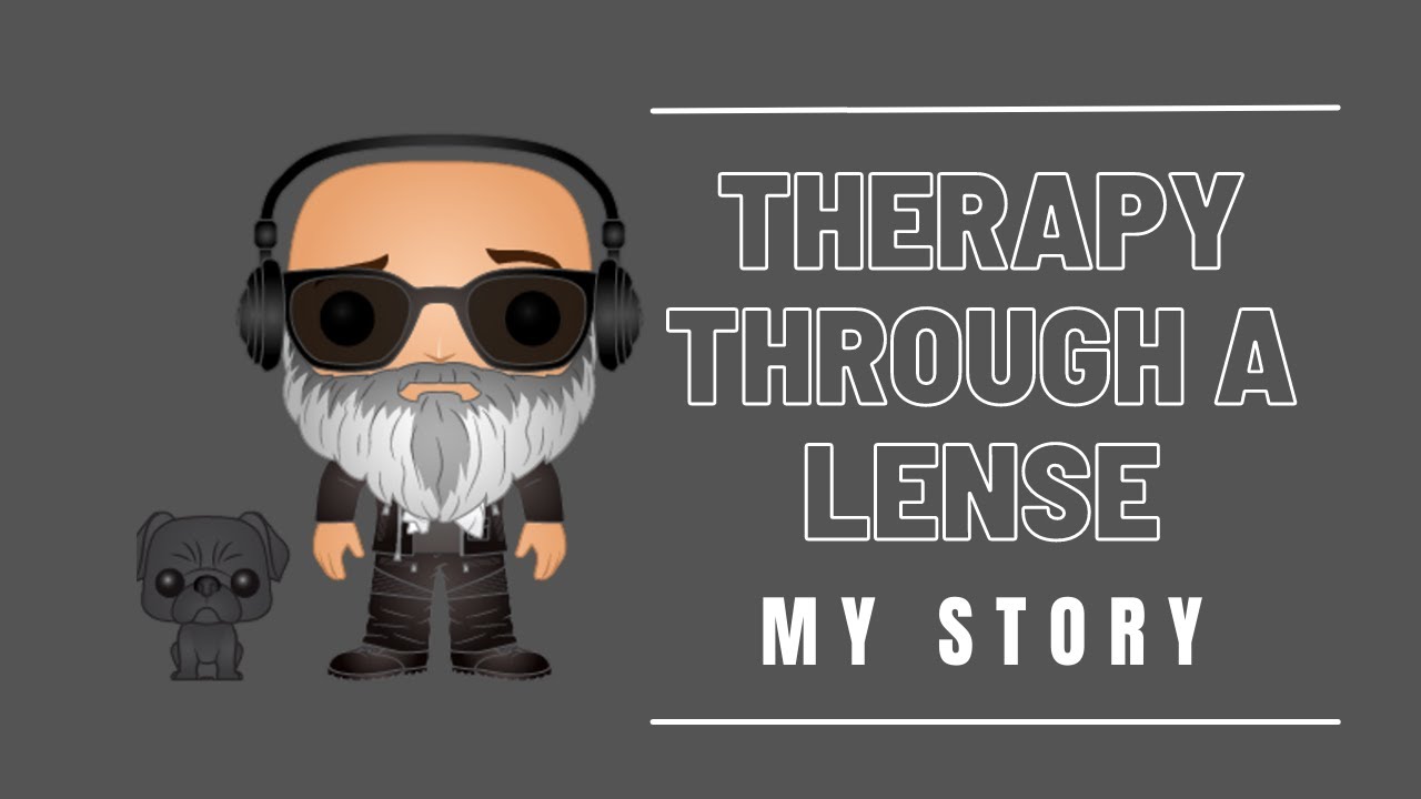 Therapy Through A Lense - My Story