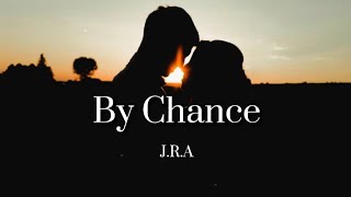 Download Lagu By Chance - J.R.A (Lyrics) MP3
