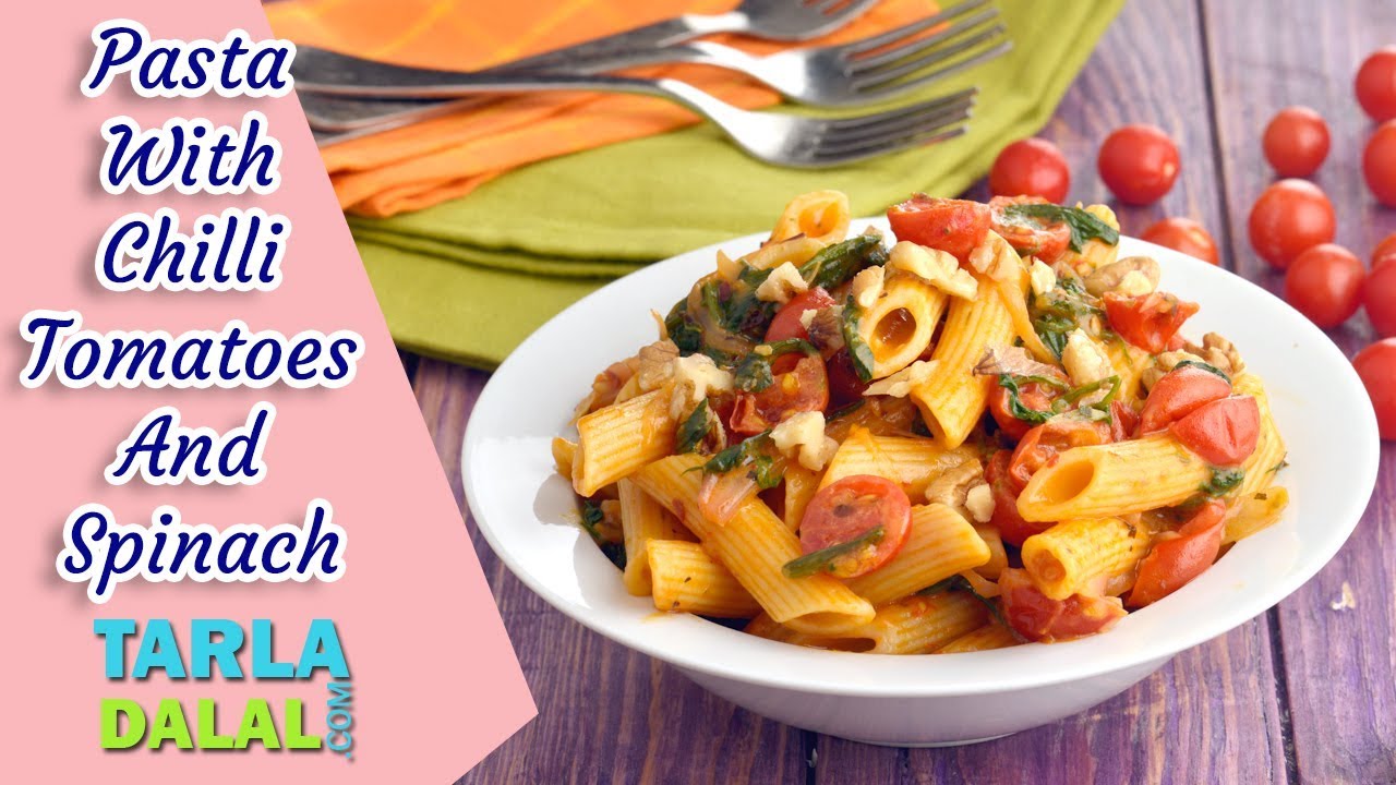 Pasta With Chilli Tomatoes And Spinach recipe by Tarla Dalal YouTube