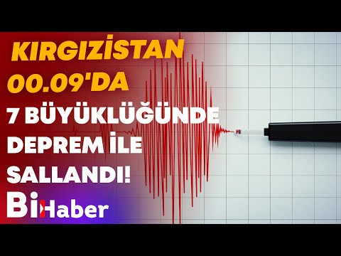 Kırgızistan 00.09'da 7 Büyüklüğünde Deprem ile Sallandı! I BiHaber