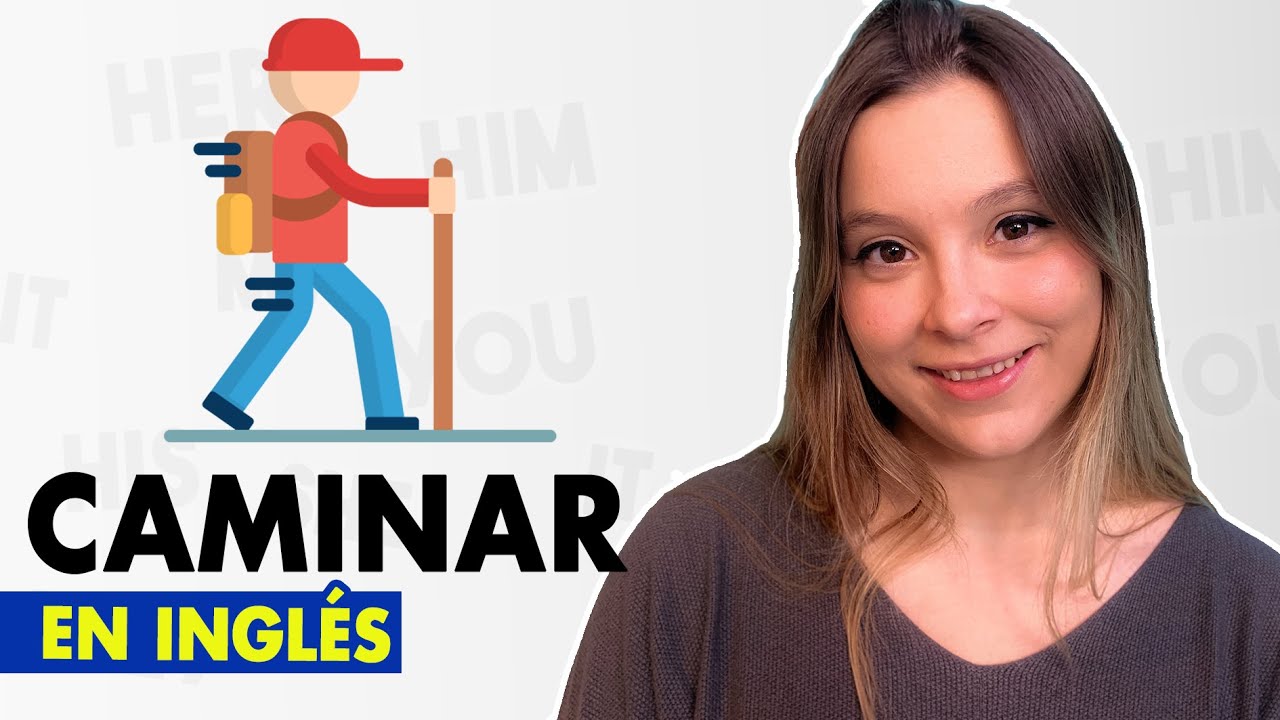 Cómo se Dice Caminar en Inglés (PRONUNCIACIÓN) YouTube