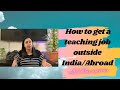 How to get teaching job outside India #teachingjob #UAE #CANADA