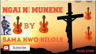 NGAI NI MUNENE BY SAMA KWO KILOLE (MIANYANI BOYS BAND)