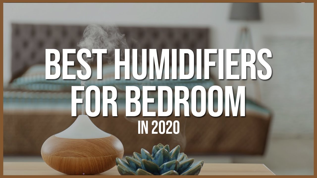 Best Humidifiers for Bedroom 2020 YouTube