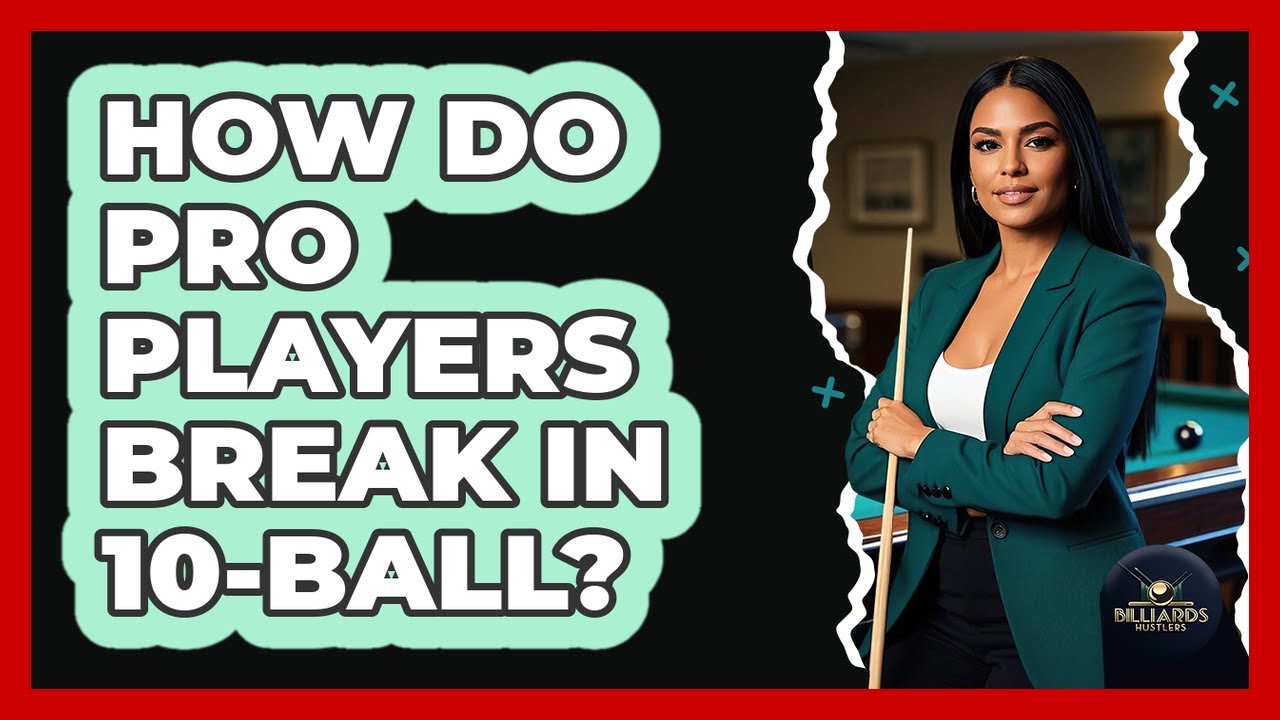 How Do Pro Players Break In 10-ball? - Billiards Hustlers