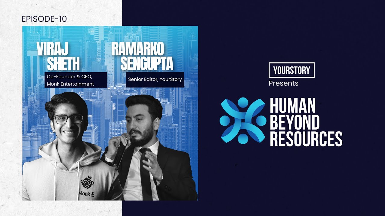 Human Beyond Resources | Viraj Sheth, Co-founder and CEO, Monk Entertainment | Ep 10