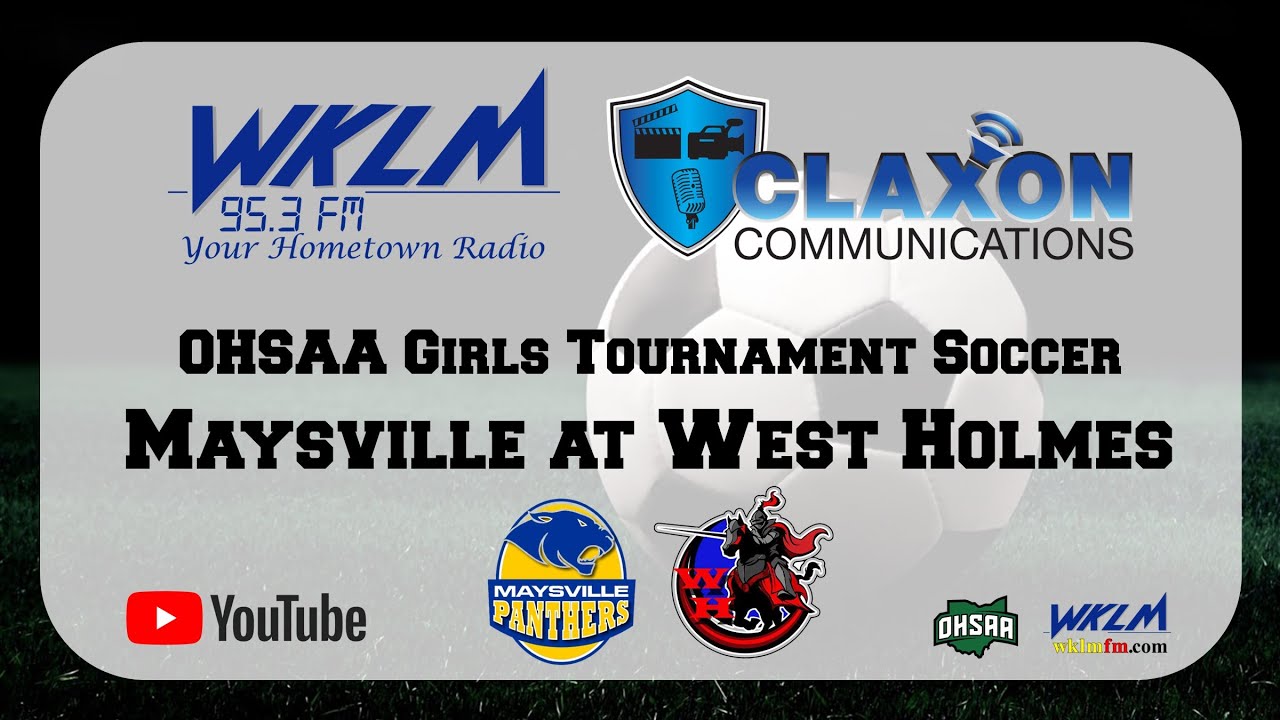 Maysville at West Holmes OHSAA Girls Tournament Soccer from WKLM FM