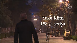 Yuxu Kimi 158-ci seriya.