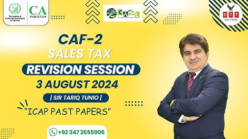 CAF-2 | SALES TAX | REVISION SESSION | 3 AUGUST 2024 | SIR TARIQ TUNIO | CASA | ICAP PAST PAPERS