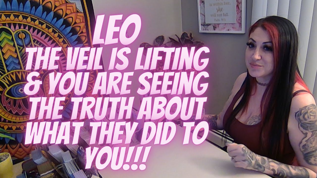 LEO💖The Veil Is Lifting & You Are Seeing The Truth About What They Did To You!!!