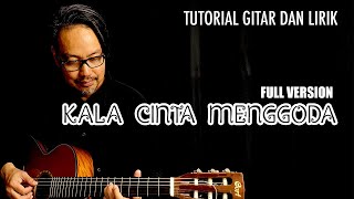 TUTORIAL GITAR DAN LIRIK | KALA CINTA MENGGODA CHRISYE