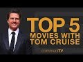 TOP 5: Tom Cruise Movies