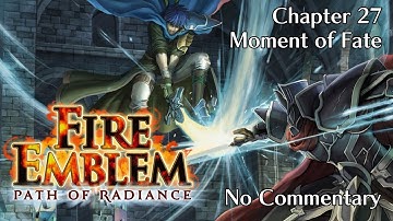 Fire Emblem: Path of Radiance: Chapter 27 - Moment of Fate : No Commentary