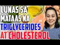 Lunas sa Mataas na Triglycerides at Cholesterol - Payo ni Doc Liza Ong #137