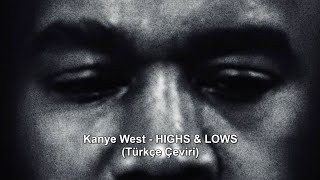 Kanye West - HIGHS AND LOWS (Türkçe Çeviri)