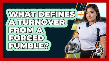What Defines a Turnover From a Forced Fumble?