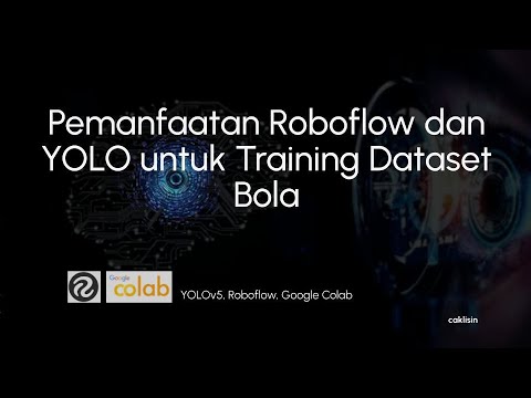 Pemanfaatan Roboflow dan YOLO untuk Training Dataset Bola dengan Google ...