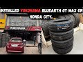 INSTALLED YOKOHAMA BLUEARTH GT MAX TYRES ON MY HONDA CITY 1.5 IVTEC | ADRENALPERFORMANCE |