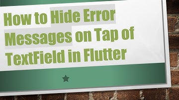 How to Hide Error Messages on Tap of TextField in Flutter