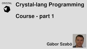 Learn Programming in Crystal Lang course - part 1