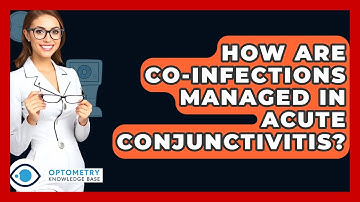 How Are Co-infections Managed In Acute Conjunctivitis? - Optometry Knowledge Base
