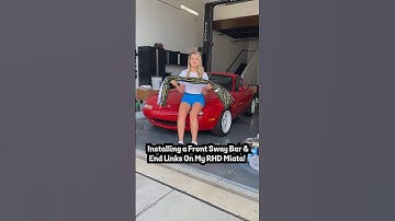 Installing A Front Sway Bar & Adjustable End Links On My RHD Miata!