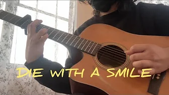 Die with a smile- Lady Gaga, Bruno Mars (Fingerstyle) Cover by Bod G Die with a smile- Lady Gaga, Bruno Mars (Fingerstyle) Cover by Bod G