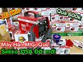 🔴 SIÊU RẺ 600k 🔴 Máy Mig/Que Sekko 315A _ siêu bền_ dễ hàn_ GIÁ RẺ #sekko #kobe #kobe315 #hoangvinh 