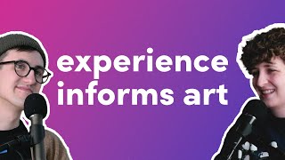 Experience Informs Art | Creatives Anonymous Podcast