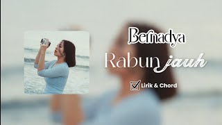 Rabun Jauh - Bernadya | Lirik & Chord