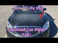 Car Paint Looks Bad? No Money To Repaint It? Do This!
