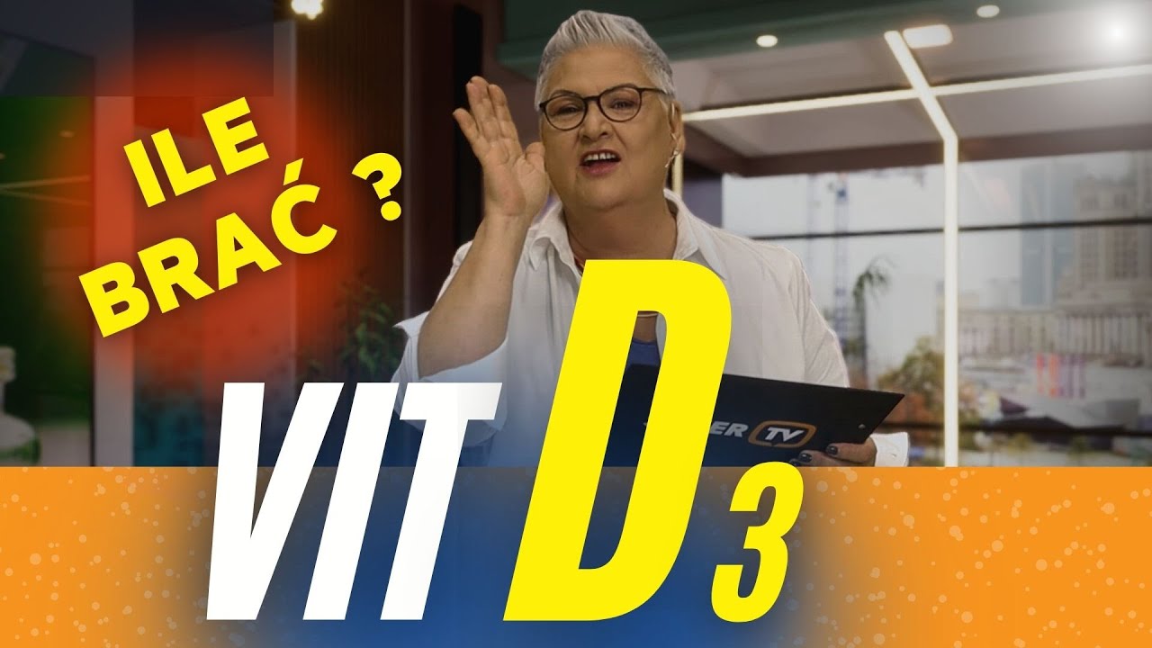Witamina D 3 - ILE BRAĆ ?