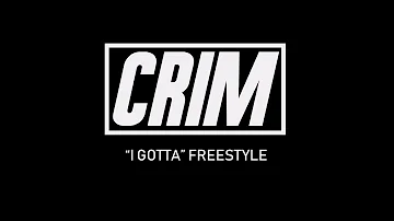 Crim - I Gotta (Freestyle)