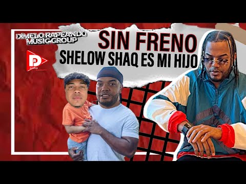 SIN FRENO SHELOW SHAQ ES MI HIJO
