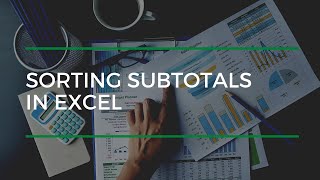 Sorting Subtotals In Excel