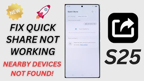 Galaxy S25/S25+/Ultra: How to Fix Quick Share Cannot Find Any Nearby Devices
