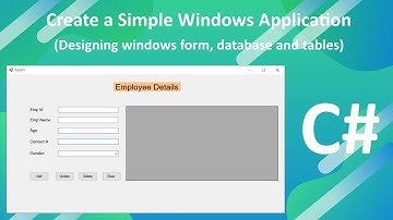 How to Create a Simple Windows Application Using C# (Designing Windows Forms, database and tables)