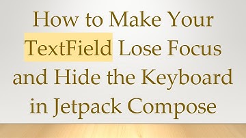 How to Make Your TextField Lose Focus and Hide the Keyboard in Jetpack Compose