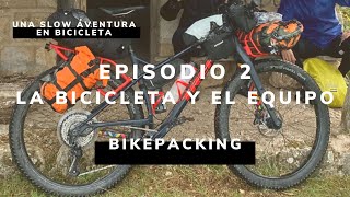 Viaje de Bikepacking. Episodio 2. La bicicleta y la carga.