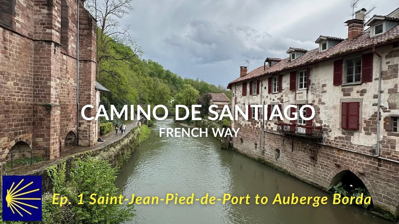 Camino Francés: Ep. 1 My First Day Saint-Jean to Auberge Borda